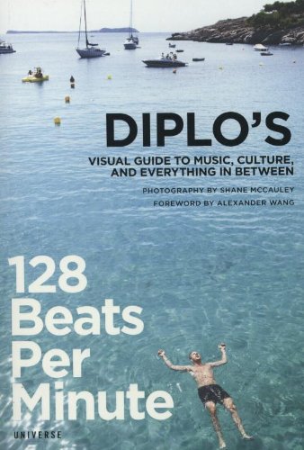 128 Beats Per Minute: Diplo's Visual Guide to Music, Culture, and Everything in Between: Diplo's Guide Music, Culture and Everything Between Photography