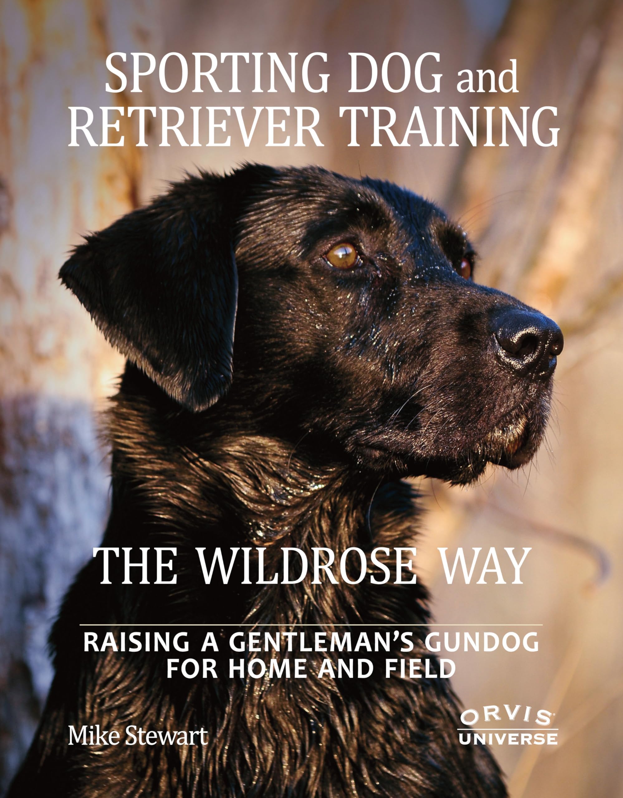 Sporting Dog and Retriever Training: The Wildrose Way Pets