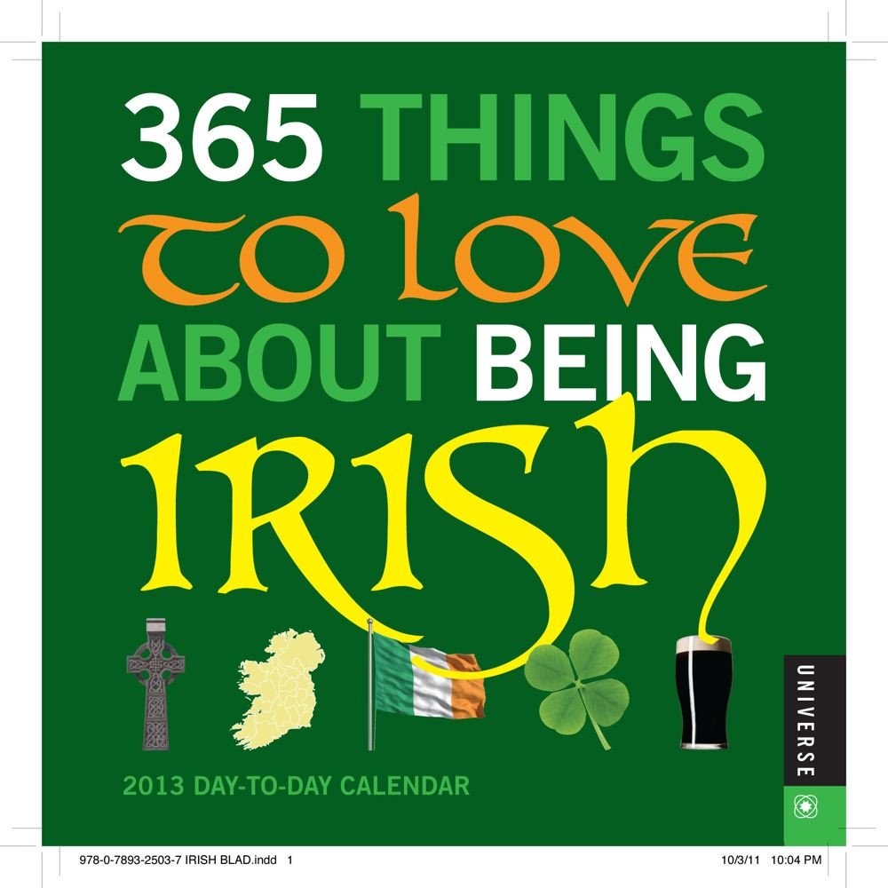 365 Things to Love About Being Irish 2013 Day-to-Day Calendar Social Sciences
