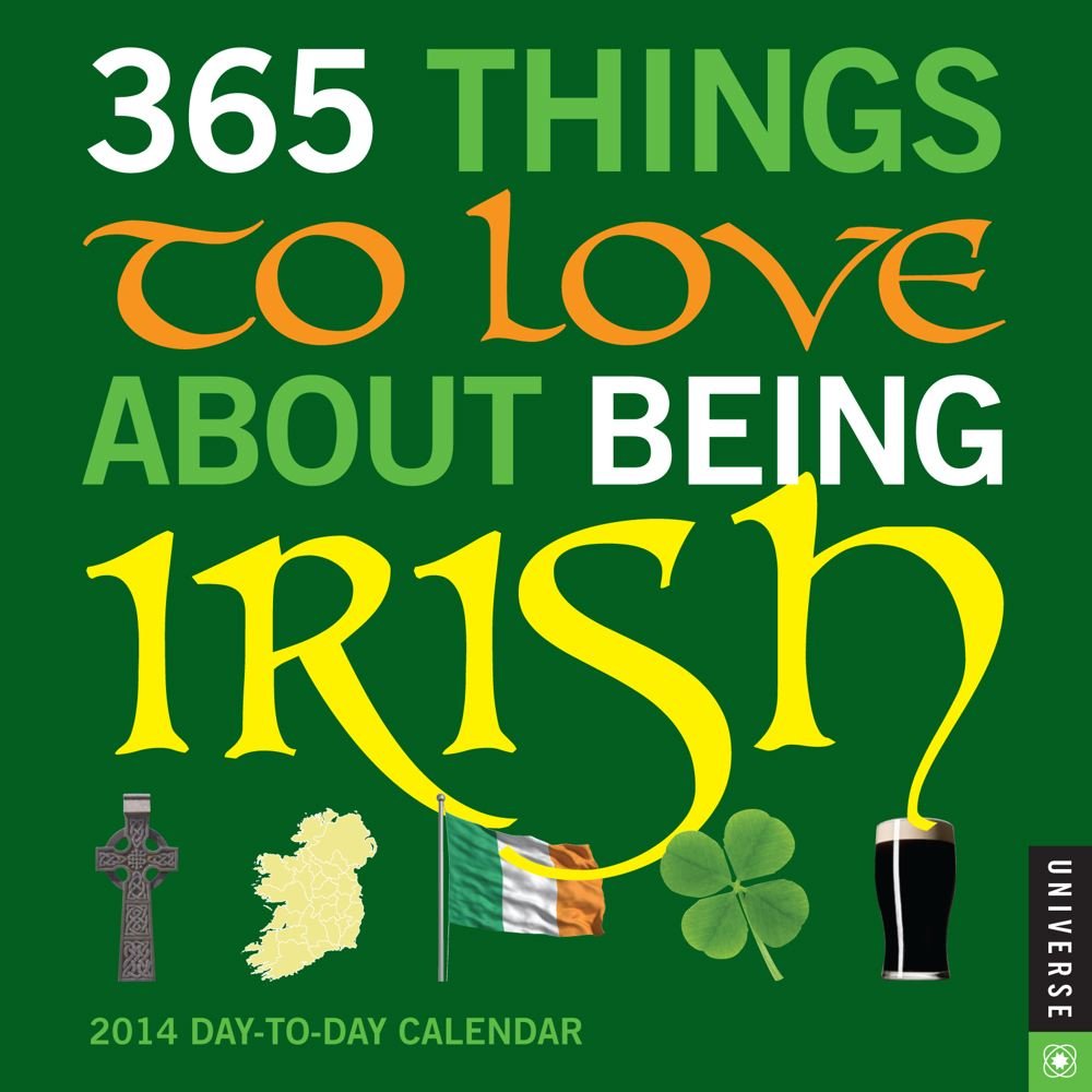 365 Things to Love About Being Irish 2014 Day-to-Day Calendar Social Sciences
