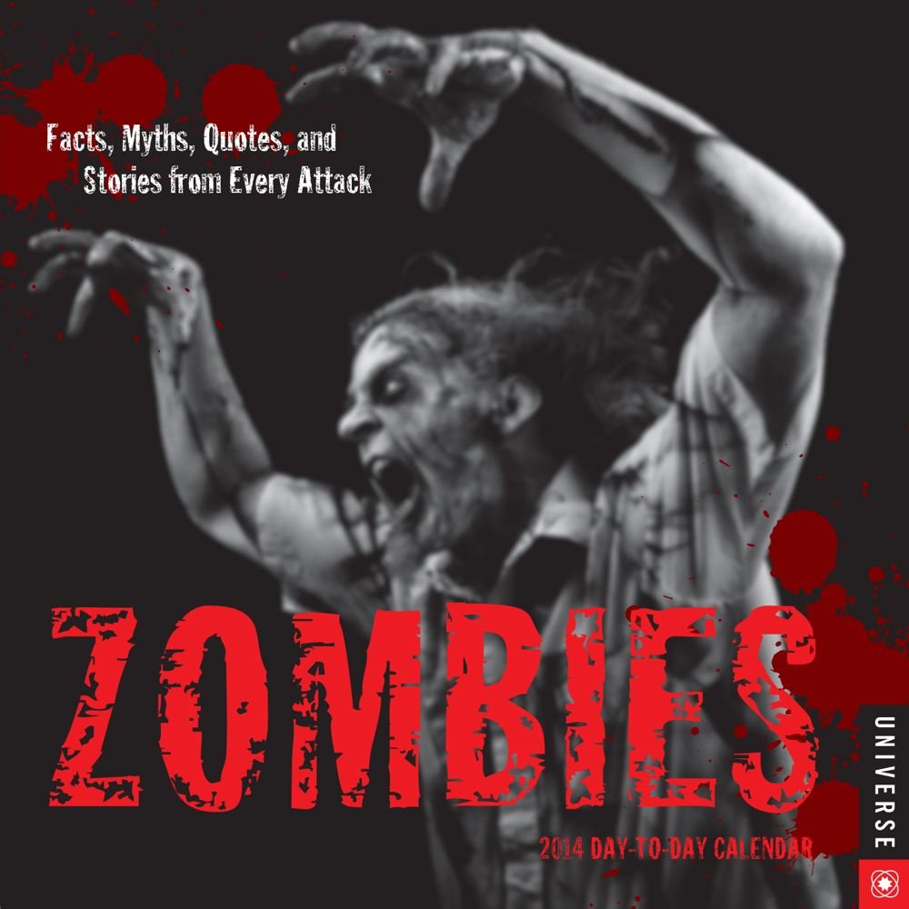 Zombies 2014 Day-to-Day Calendar: Facts, Myths, Quotes, and Stories from Every Attack Calendars