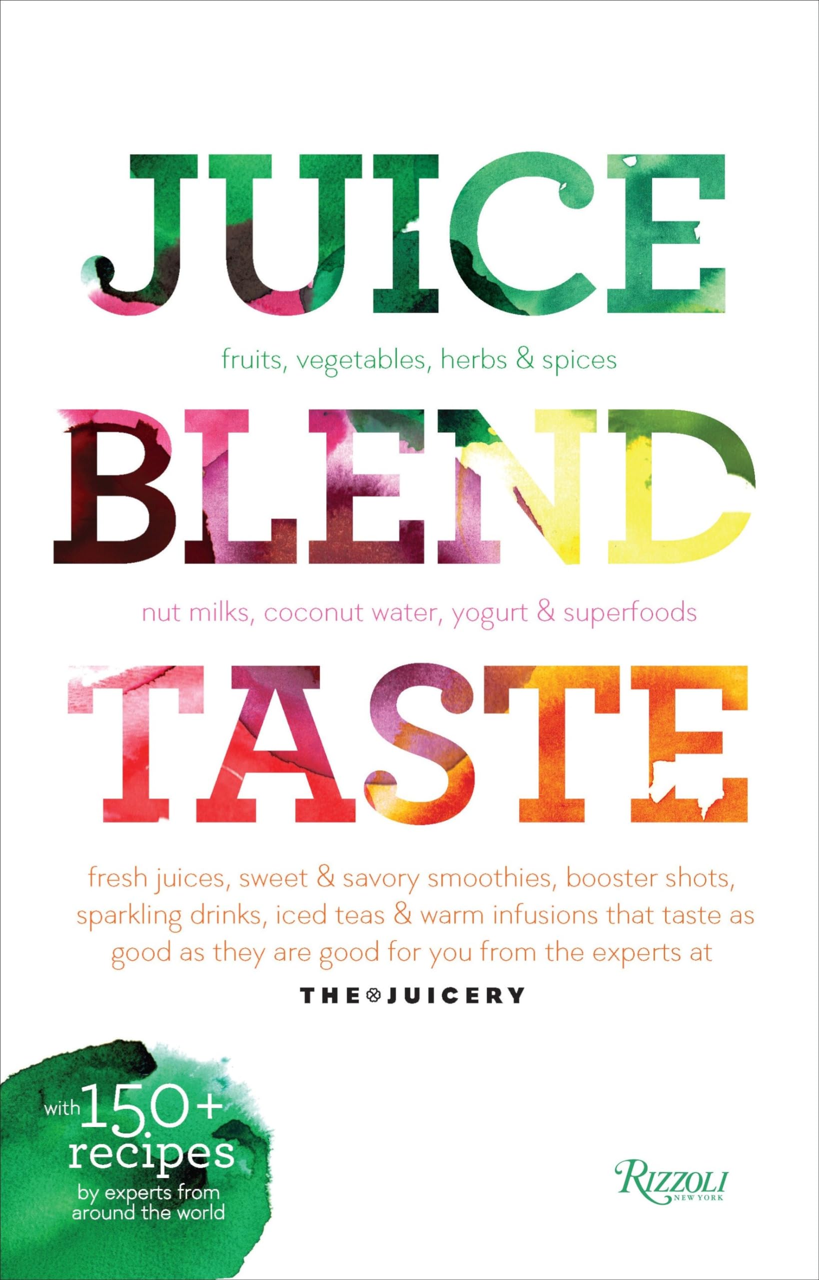 Juice. Blend. Taste.: 150+ Recipes By Experts From Around the World Leisure, Home & Garden