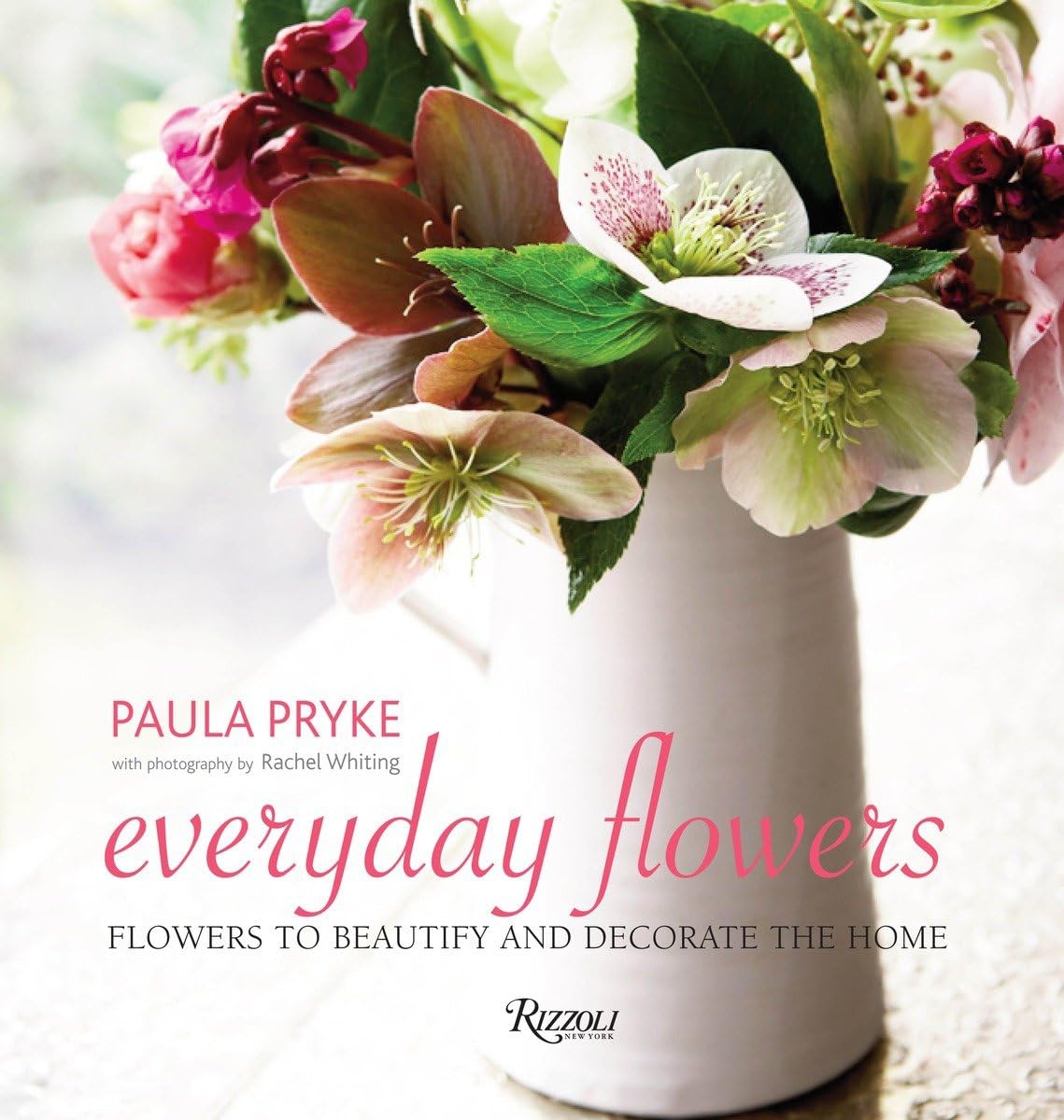 Everyday Flowers: Flowers to Beautify and Decorate the Home Architecture