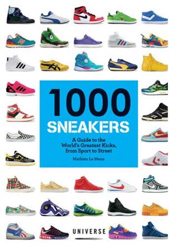 1000 Sneakers : A Guide to the World's Greatest Kicks, from Sport to Street book