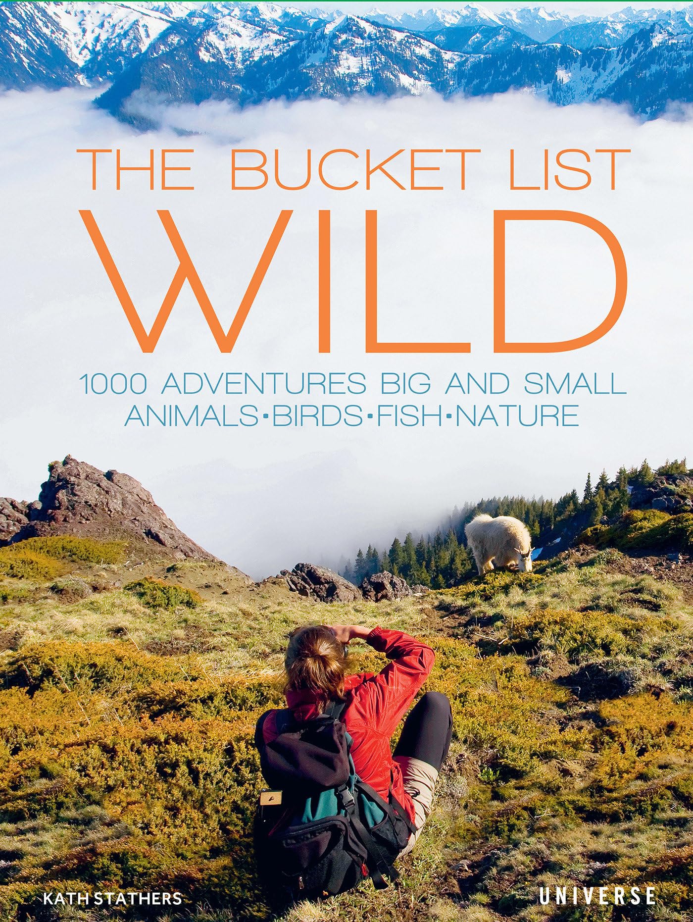 The Bucket List: Wild: 1,000 Adventures Big and Small: Animals, Birds, Fish, Nature book