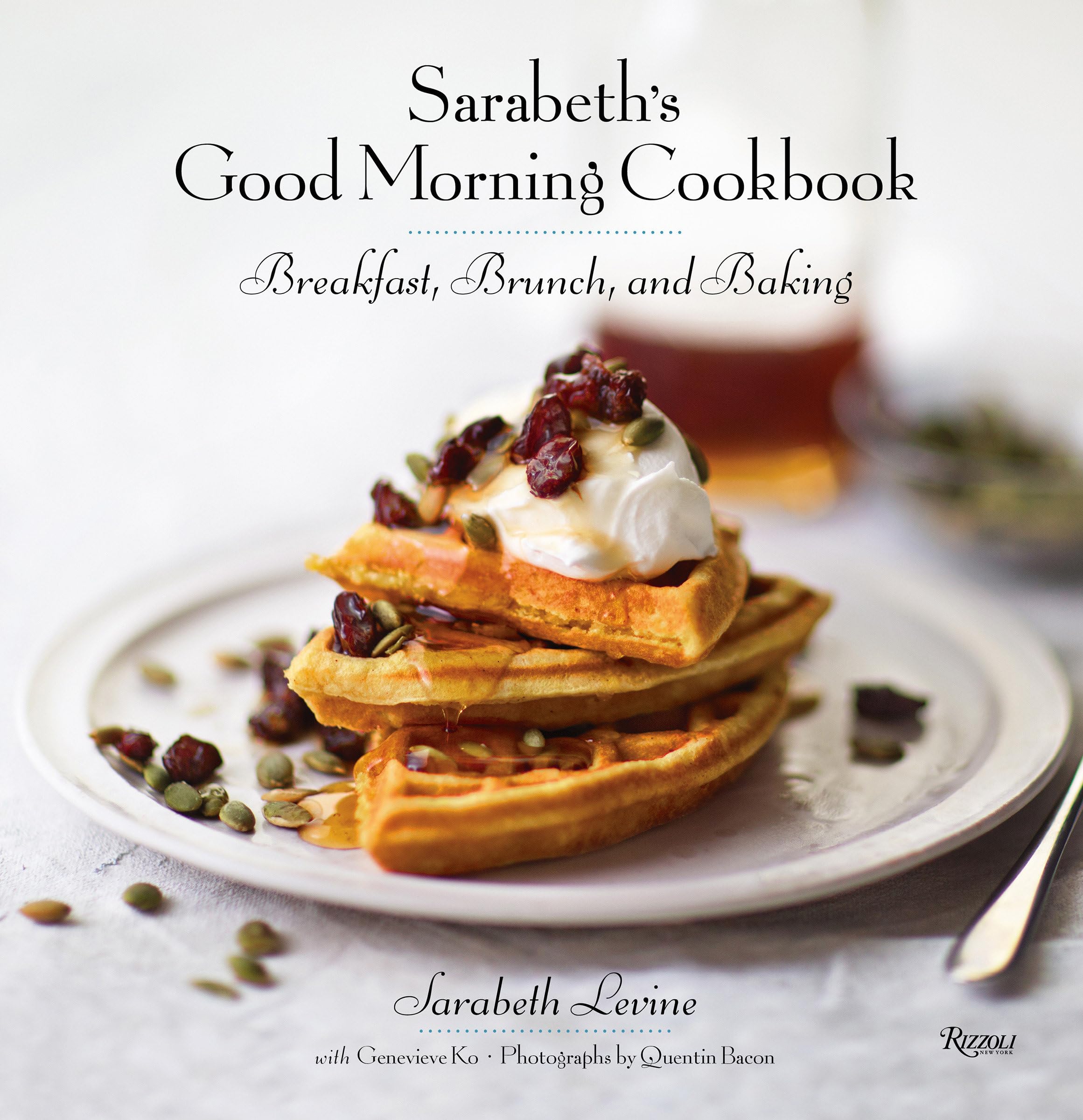 Sarabeth's Good Morning Cookbook: Breakfast, Brunch, and Baking book