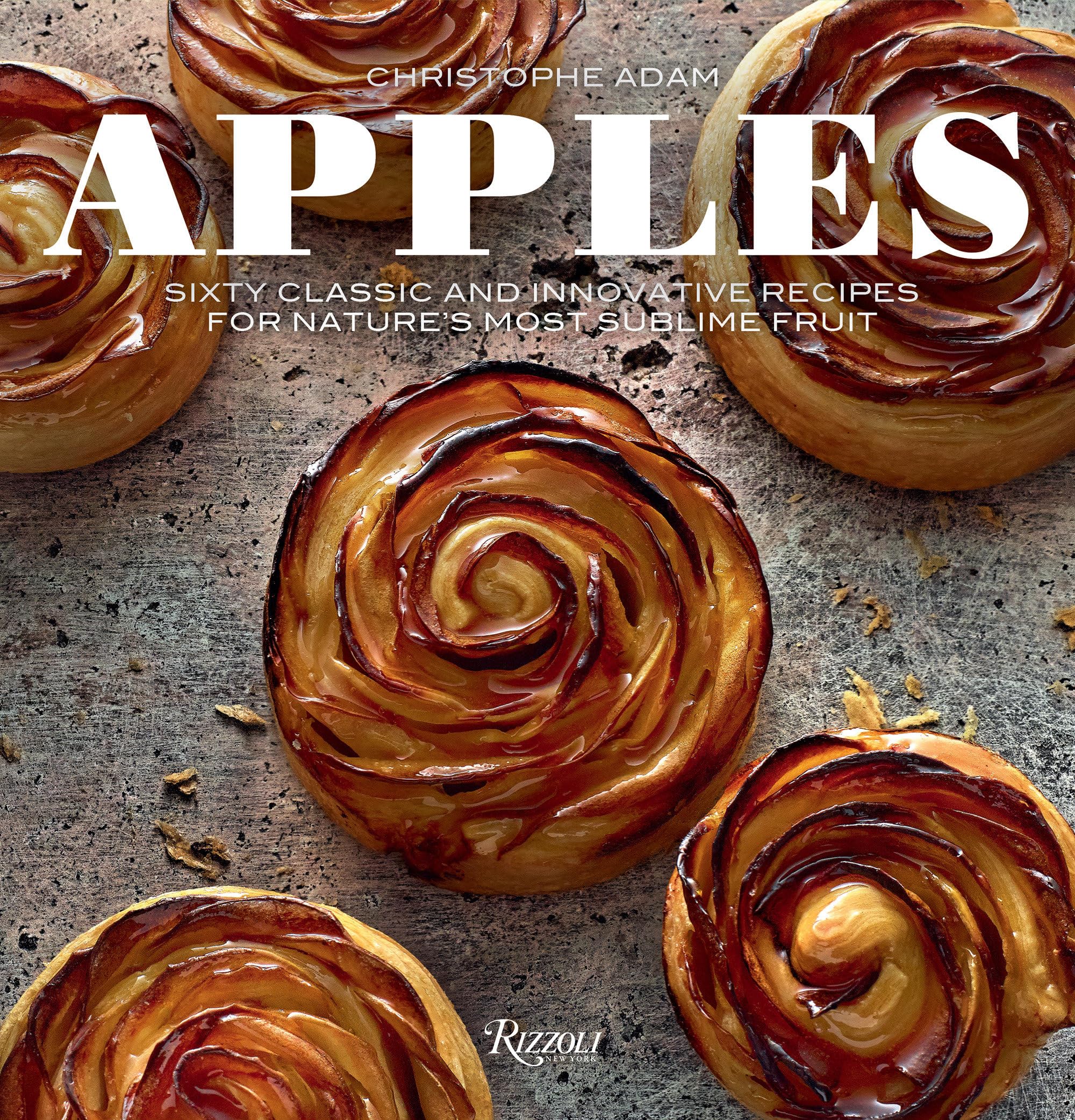 Apples: Sixty Classic and Innovative Recipes for Nature's Most Sublime Fruit Leisure, Home & Garden