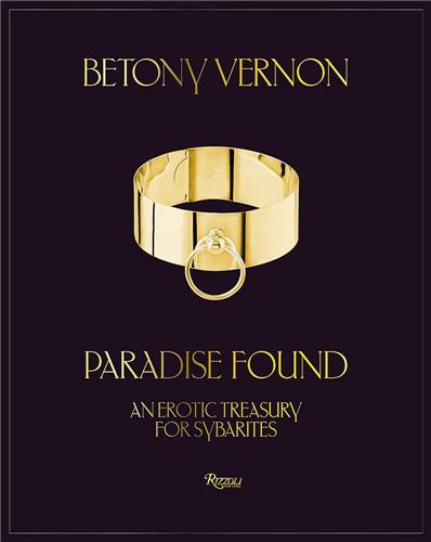 Betony Vernon : Paradise Found An Erotic Treasury for Sybarites Photography