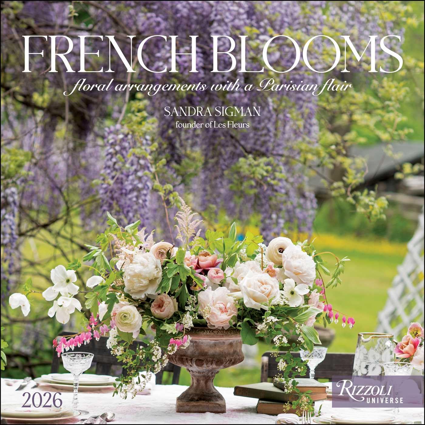 French Blooms 2026 Wall Calendar: Floral Arrangements with a Parisian Flair Mathematics