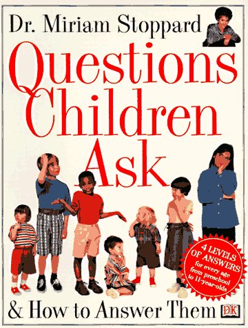 Questions Children Ask: & How to Answer Them Parents & Children