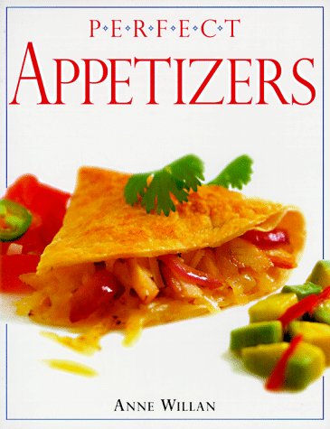 Perfect Appetizers (Perfect Cookbooks) Cooking & Enjoying