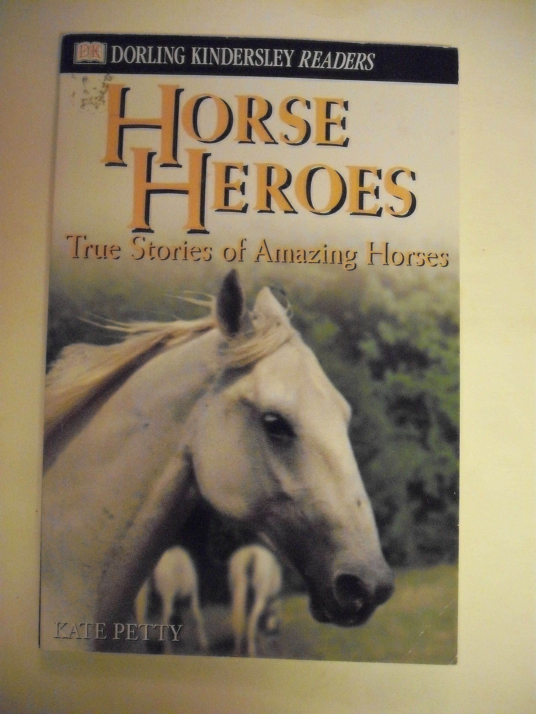 Horse Heroes: True Stories of Amazing Horses (DK READERS LEVEL 4) Non-fiction