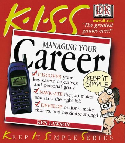 Kiss Guide to Managing Your Career (Keep It Simple) Business, Finance & Career