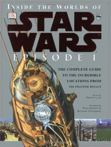 Inside the Worlds of Star Wars Episode I: The Complete Guide to the Incredible Locations from the Phantom Menace Film, Art & Culture