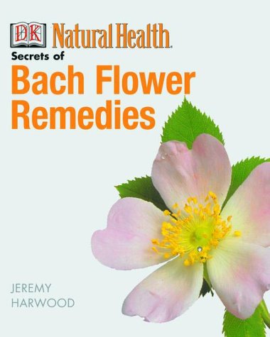 Secrets of Bach Flower Remedies (Dk Natural Health) Health, Nutrition & Fitness