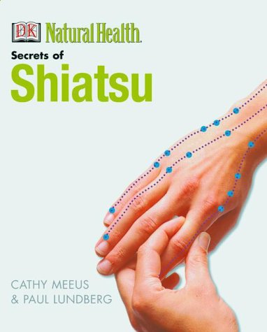 The Secrets of Shiatsu (Dk Natural Health) Health, Nutrition & Fitness