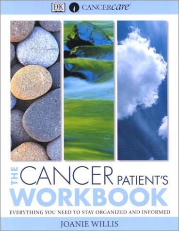 The Cancer Patient's Workbook: Everything You Need to Stay Organized and Informed Health, Nutrition & Fitness