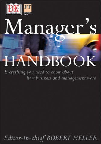 Manager's Handbook: Everything You Need to Know About How Business and Management Work Business, Finance & Career