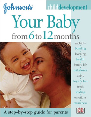 Johnson's Your Baby from 6 to 12 Months (Johnson's Child Development) Parents & Children