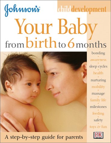 Johnson's Your Baby from Birth to 6 Months (Johnson's Child Development) Parents & Children