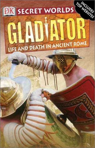 Gladiator: Life and Death in Ancient Rome (Secret Worlds) Non-fiction