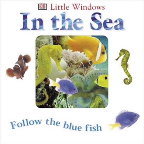 In the Sea: Follow the Blue Fish (Little Windows) Non-fiction