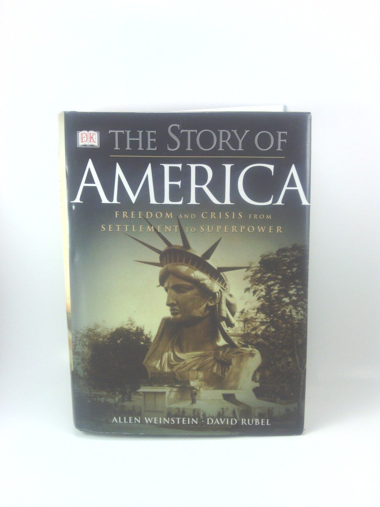 The Story of America: Freedom and Crisis from Settlement to Superpower Politics & History