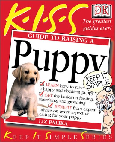 Kiss Guide to Raising a Puppy (Keep It Simple) Pets