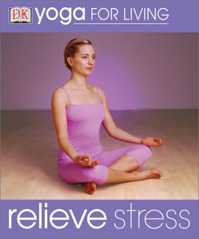 Relieve Stress (Yoga for Living) Health, Nutrition & Fitness