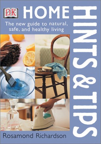 Home Hints & Tips: The New Guide to Natural, Safe and Healthy Living book