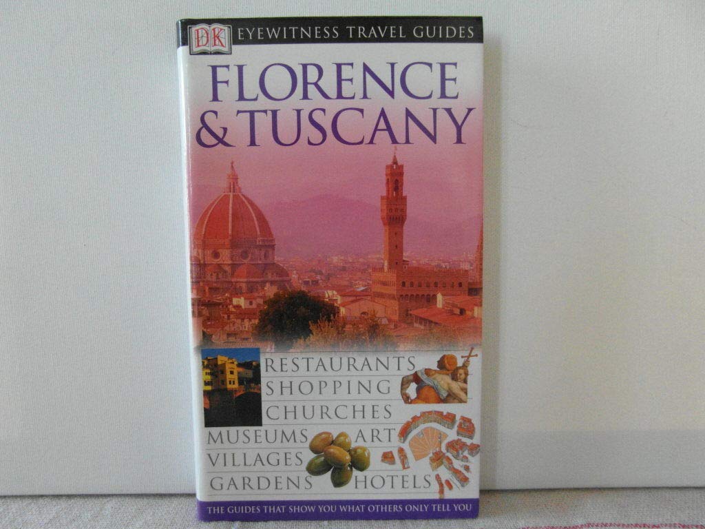 DK Eyewitness Travel Guides Florence & Tuscany (DK EYEWITNESS TRAVEL GUIDES FLORENCE AND TUSCANY) Travel