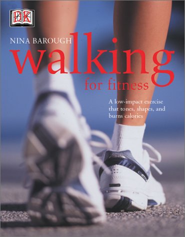 Walking for Fitness: The Low-Impact Workout That Tones and Shapes Health, Nutrition & Fitness