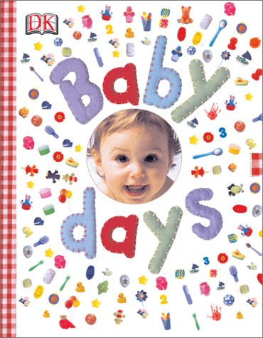 Baby Days: A Special Book of Pictures and Words to Share With Your Baby (Dk Baby) Non-fiction