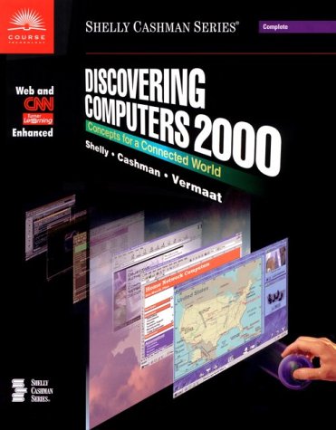 Discovering Computers 2000: Concepts for a Connected World Web and Cnn Enhanced (Shelly Cashman Series) Computer Science