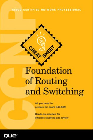 Ccnp Foundation of Routing and Switching Cheat Sheet (Exam 640-509 (The Cheat Sheet Series) Computer Science