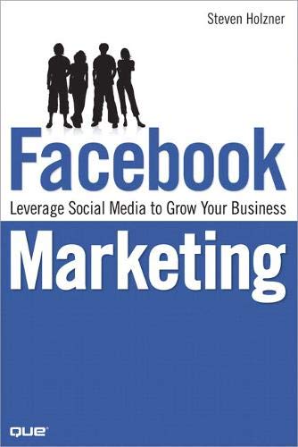 Facebook Marketing: Leverage Social Media to Grow Your Business Business, Finance & Career