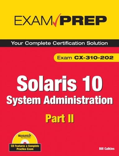 Solaris 10 System Administration Exam Prep: Exam CX-310-202 Part 2 Book/CD Package: Exam CX-310-202 Part II Computer Science
