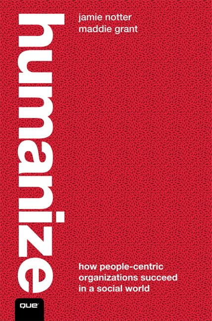 Humanize: How People-Centric Organizations Succeed in a Social World Business, Finance & Career