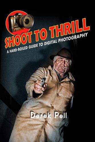 Shoot to Thrill: A Hard-Boiled Guide to Digital Photography Computer Science