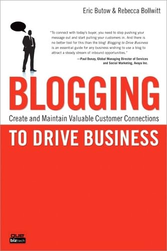 Blogging to Drive Business: Create and Maintain Valuable Customer Connections Business, Finance & Career
