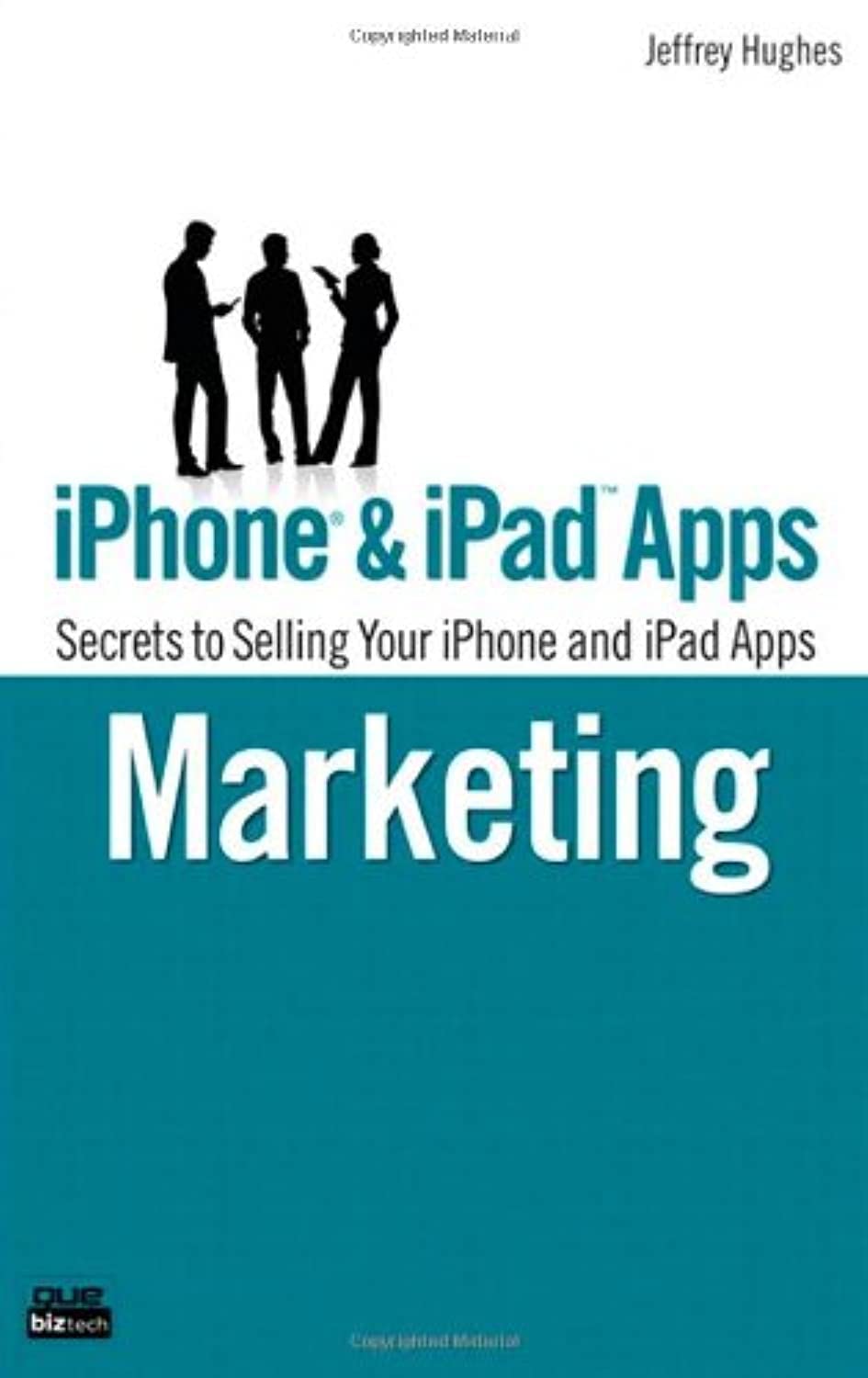 iPhone and iPad Apps Marketing: Secrets to Selling Your iPhone and iPad Apps Business, Finance & Career