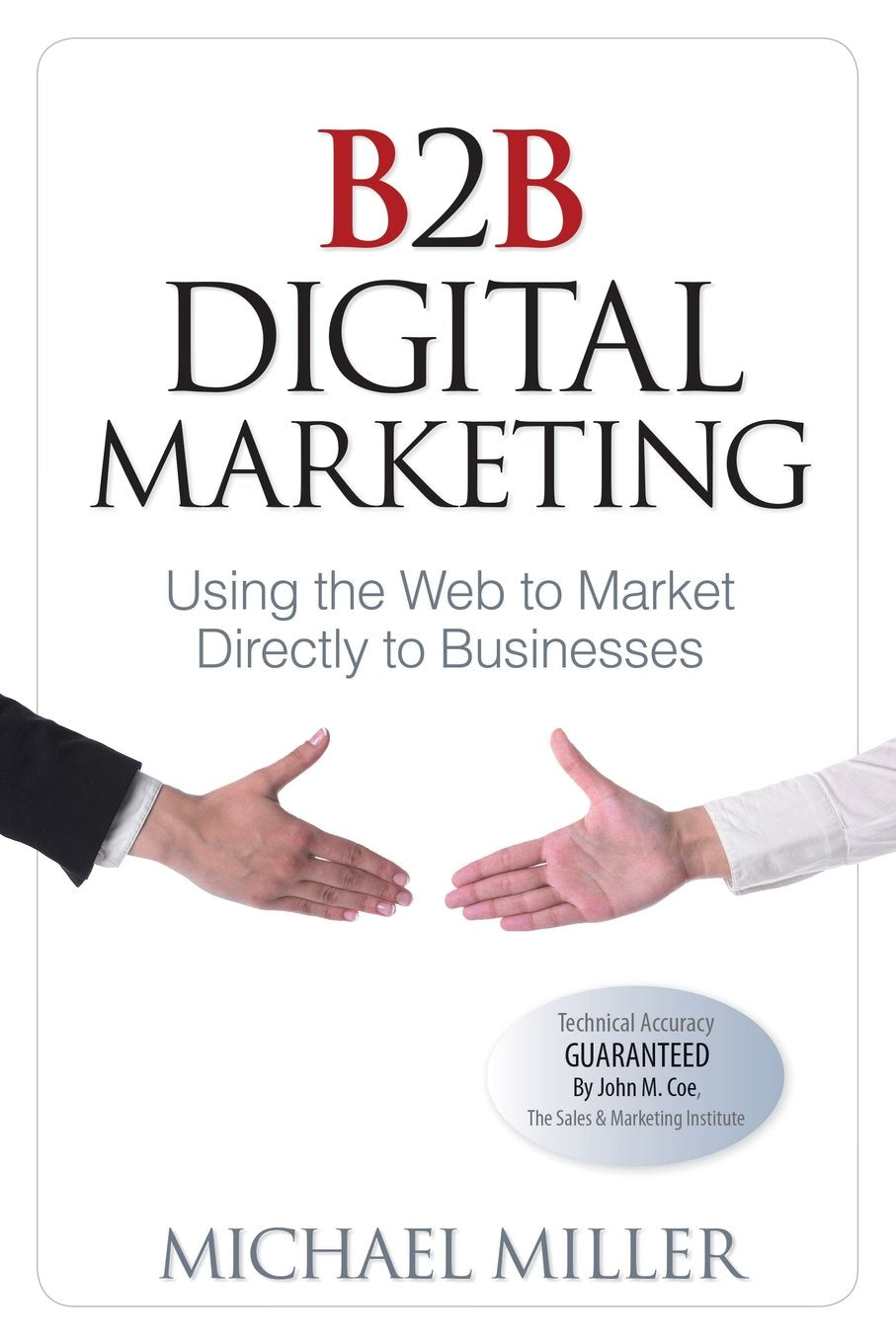 B2B Digital Marketing: Using the Web to Market Directly to Businesses: Using the Web to Market Directly to Businesses (Que Biz-Tech) Business, Finance & Career