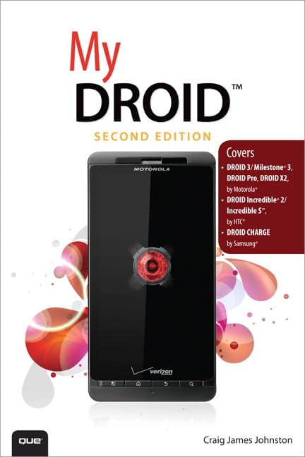 My DROID: Covers DRIOD 3/Milestone 3, DRIOD Pro, DRIOD X2, DRIOD Incredible 2/Incredible S, and DROID CHARGE (My...series) Computer Science