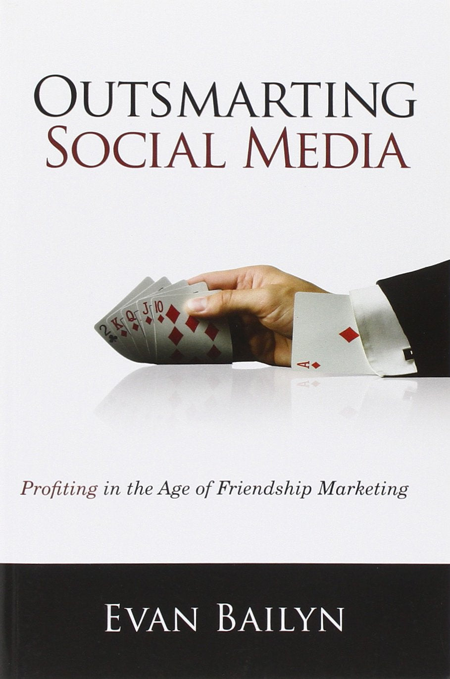 Outsmarting Social Media: Profiting in the Age of Friendship Marketing Media & Communication