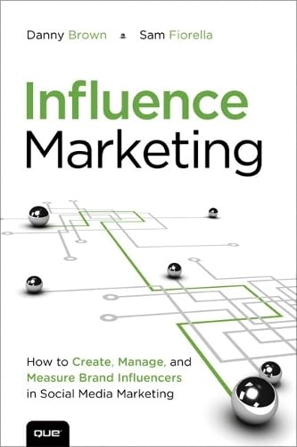 Influence Marketing: How to Create, Manage and Measure Brand Influencers in Social Media Marketing Business, Finance & Career
