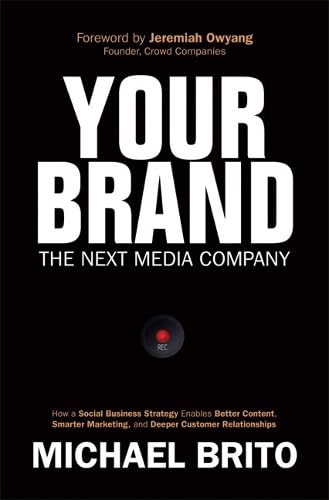 Your Brand, The Next Media Company: How a Social Business Strategy Enables Better Content, Smarter Marketing, and Deeper Customer Relationships Law