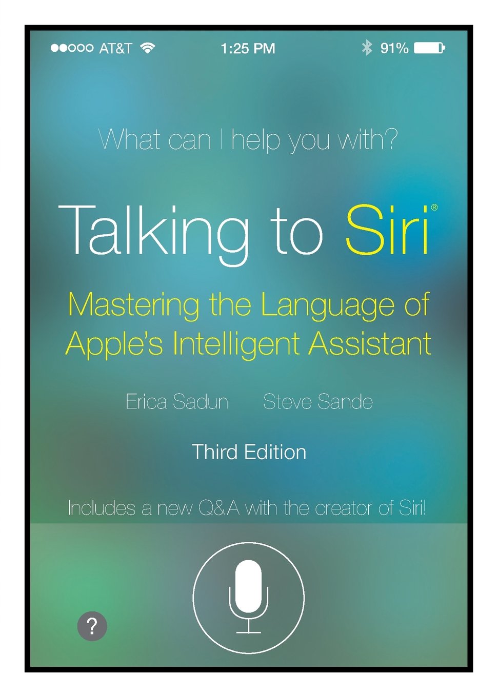 Talking to Siri: Mastering the Language of Apple's Intelligent Assistant (3rd Edition) Computer Science