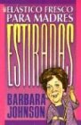 Elastico Fresco Para Madres Estiradas / Fresh Elastic for Stretched Out Mothers (Spanish Edition) Social Sciences