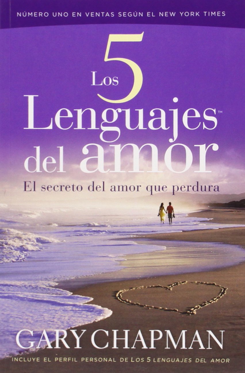 Los 5 Lenguajes del amor / The Five Love Languages: El secreto del amor que perdura / How to Express Heartfelt Commitment to Your Mate book