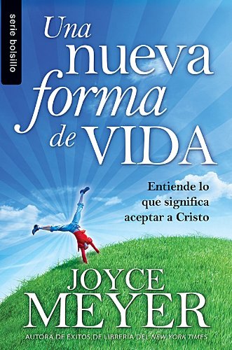 Una Nueva Forma de Vida: Entiende Lo Que Significa Aceptar A Cristo = A New Form of Life book